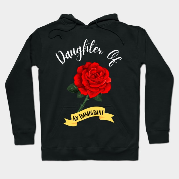 Daughter Of An Immigrant,Latina power tees, Asian Heritage gift Hoodie by JustBeSatisfied